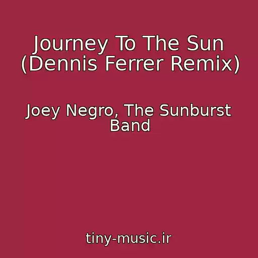 کاور آهنگ Journey To The Sun (Dennis Ferrer Remix) از Joey Negro, The Sunburst Band