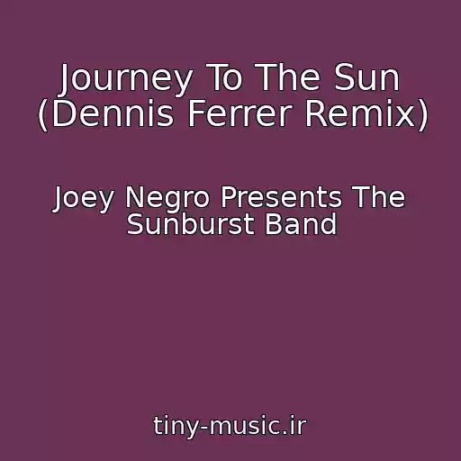 کاور آهنگ Journey To The Sun (Dennis Ferrer Remix) از Joey Negro Presents The Sunburst Band