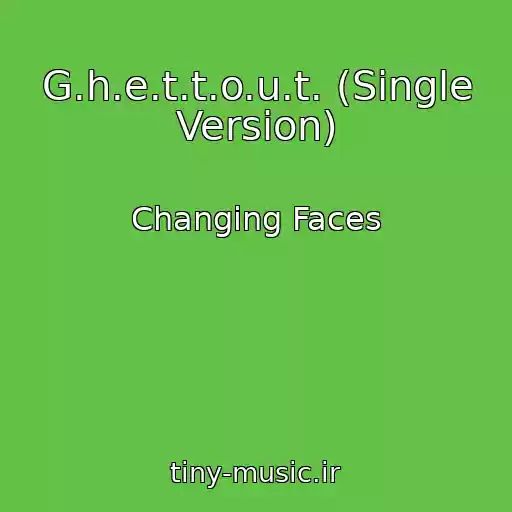 کاور آهنگ G.h.e.t.t.o.u.t. (Single Version) از Changing Faces