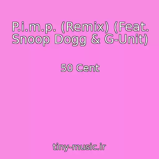 کاور آهنگ P.i.m.p. (Remix) (Feat. Snoop Dogg & G-Unit) از 50 Cent