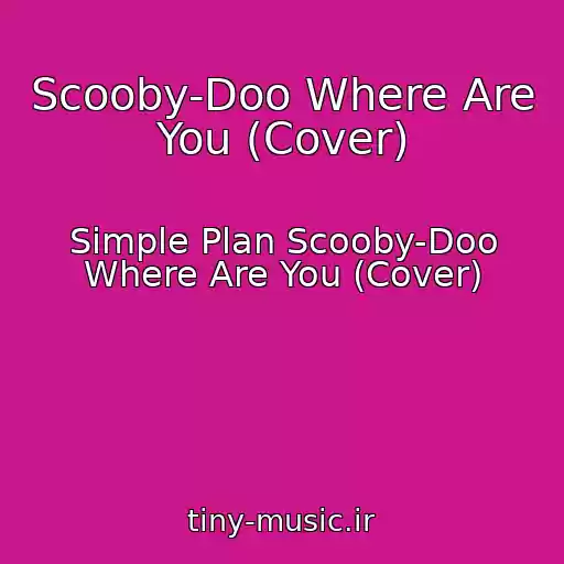 کاور آهنگ Scooby-Doo Where Are You (Cover) از Simple Plan Scooby-Doo Where Are You (Cover)