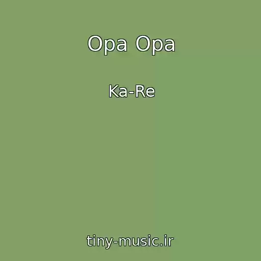 کاور آهنگ Opa Opa از Ka-Re