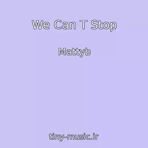 کاور آهنگ We Can T Stop از Mattyb