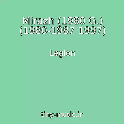 کاور آهنگ Mirazh (1980 G.) (1980-1987 1997) از Legion