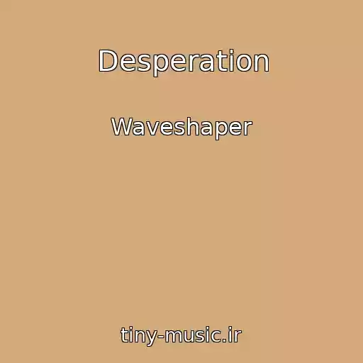 کاور آهنگ Desperation از Waveshaper