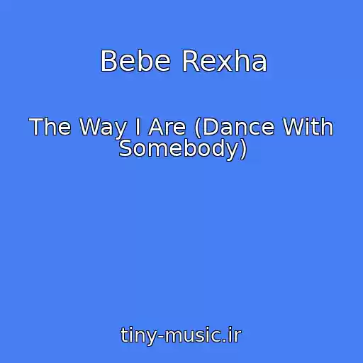 کاور آهنگ Bebe Rexha از The Way I Are (Dance With Somebody)