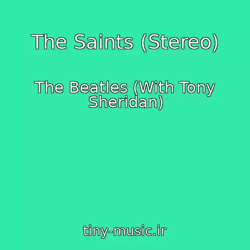کاور آهنگ The Saints (Stereo) از The Beatles (With Tony Sheridan)