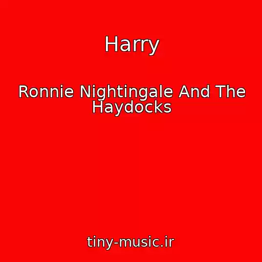 کاور آهنگ Harry از Ronnie Nightingale And The Haydocks
