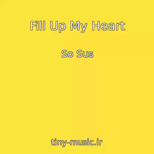 کاور آهنگ Fill Up My Heart از So Sus