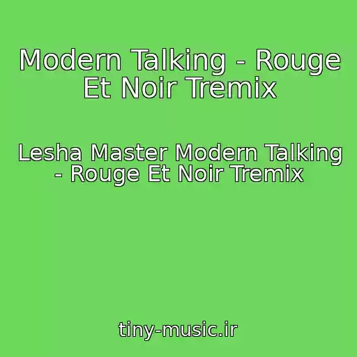 کاور آهنگ Modern Talking - Rouge Et Noir Tremix از Lesha Master Modern Talking - Rouge Et Noir Tremix