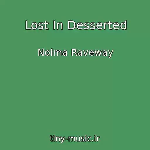 کاور آهنگ Lost In Desserted از Noima Raveway