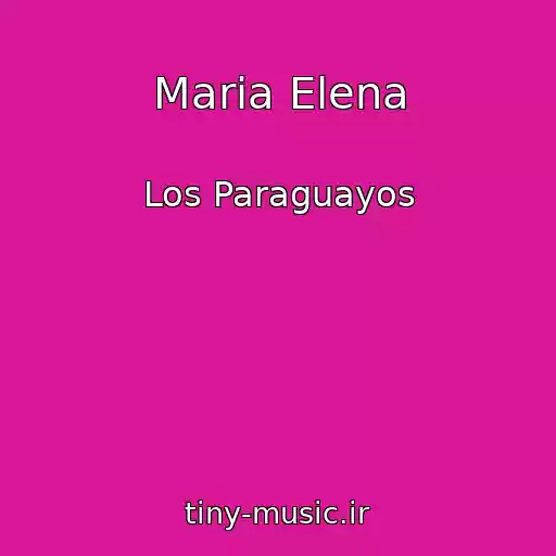 کاور آهنگ Maria Elena از Los Paraguayos