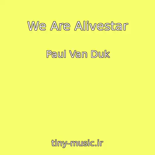 کاور آهنگ We Are Alivestar از Paul Van Duk