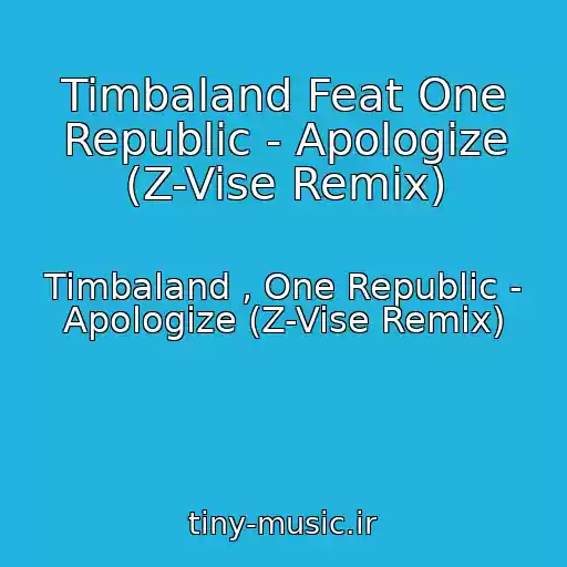 کاور آهنگ Timbaland Feat One Republic - Apologize (Z-Vise Remix) از Timbaland , One Republic - Apologize (Z-Vise Remix)