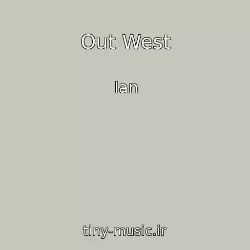 کاور آهنگ Out West از Ian