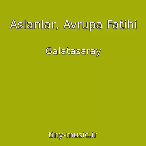 کاور آهنگ Aslanlar, Avrupa Fatihi از Galatasaray