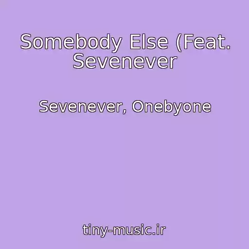 کاور آهنگ Somebody Else (Feat. Sevenever از Sevenever, Onebyone