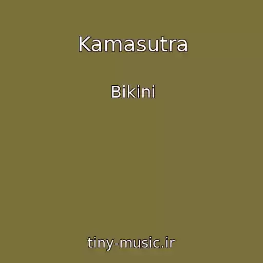 کاور آهنگ Kamasutra از Bikini