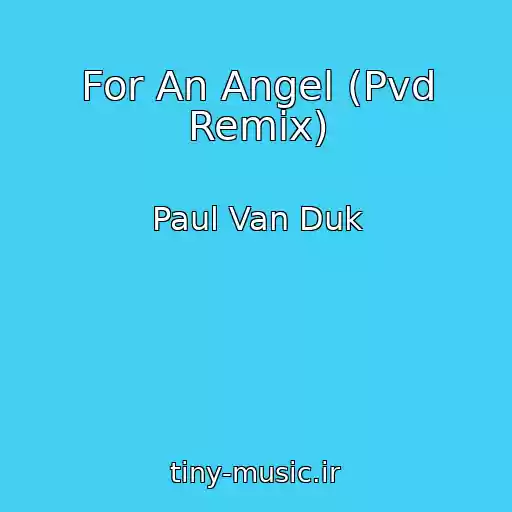 کاور آهنگ For An Angel (Pvd Remix) از Paul Van Duk