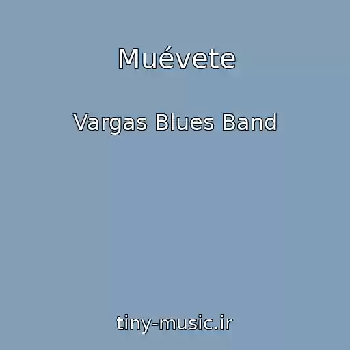 کاور آهنگ Muévete از Vargas Blues Band