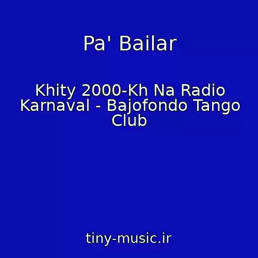 کاور آهنگ Pa' Bailar از Khity 2000-Kh Na Radio Karnaval - Bajofondo Tango Club