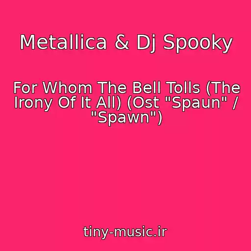 کاور آهنگ Metallica & Dj Spooky از For Whom The Bell Tolls (The Irony Of It All) (Ost "Spaun" / "Spawn")