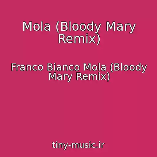 کاور آهنگ Mola (Bloody Mary Remix) از Franco Bianco Mola (Bloody Mary Remix)