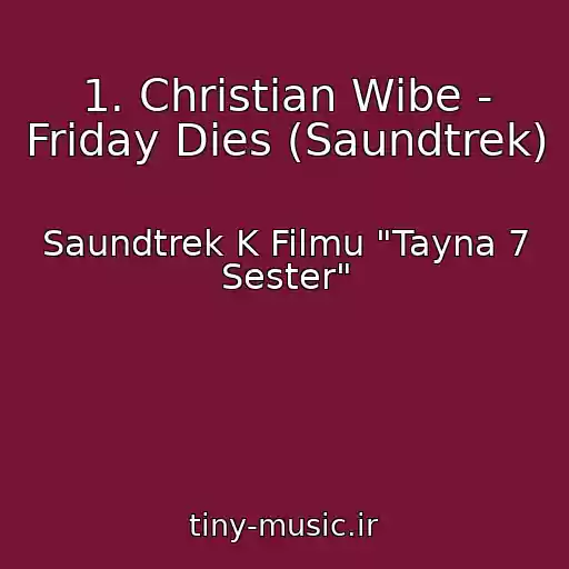 کاور آهنگ 1. Christian Wibe - Friday Dies (Saundtrek) از Saundtrek K Filmu "Tayna 7 Sester"