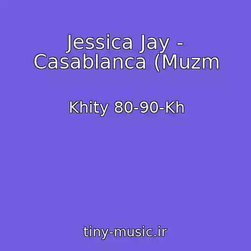 کاور آهنگ Jessica Jay - Casablanca (Muzm از Khity 80-90-Kh