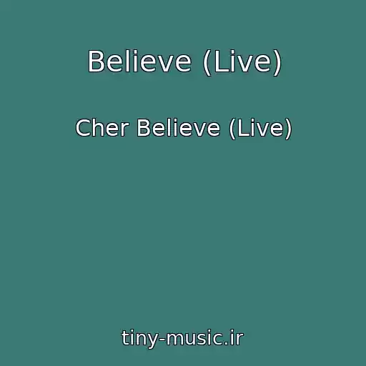 کاور آهنگ Believe (Live) از Cher Believe (Live)