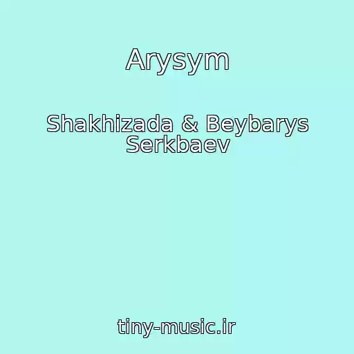 کاور آهنگ Arysym از Shakhizada & Beybarys Serkbaev