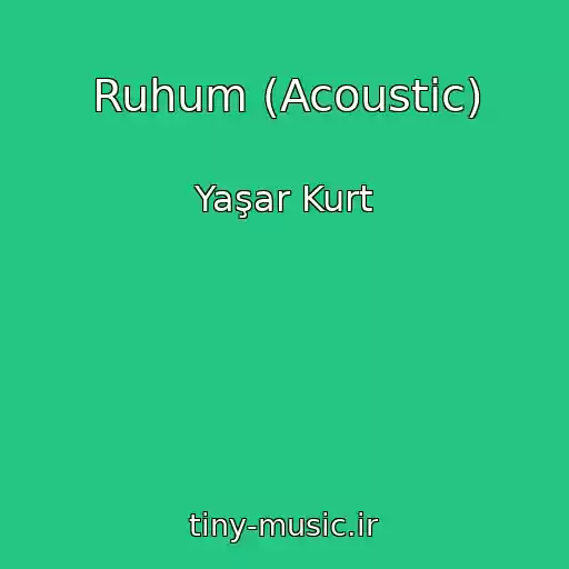 کاور آهنگ Ruhum (Acoustic) از Yaşar Kurt