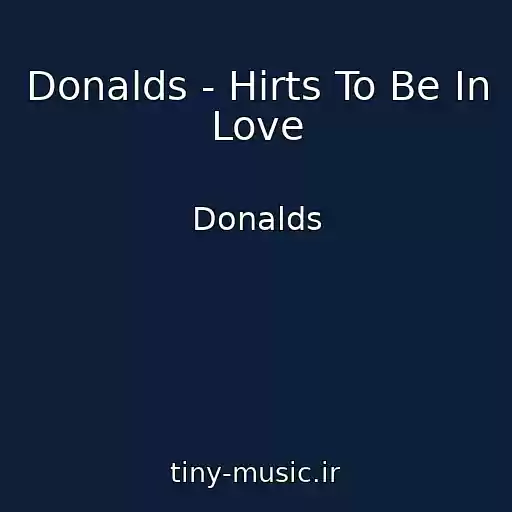 کاور آهنگ Donalds - Hirts To Be In Love از Donalds