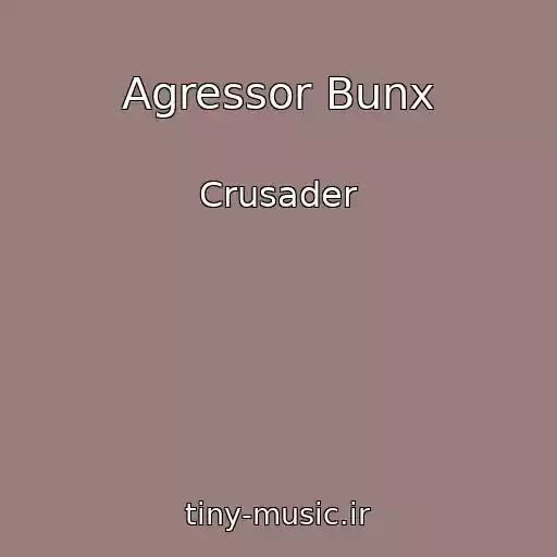 کاور آهنگ Agressor Bunx از Crusader