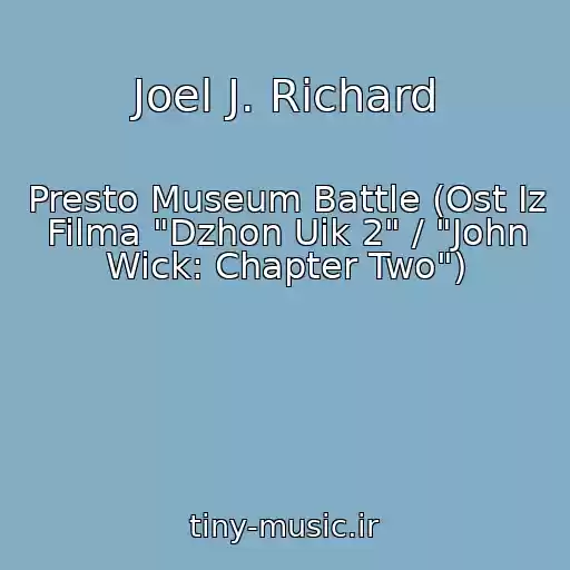 کاور آهنگ Joel J. Richard از Presto Museum Battle (Ost Iz Filma "Dzhon Uik 2" / "John Wick: Chapter Two")