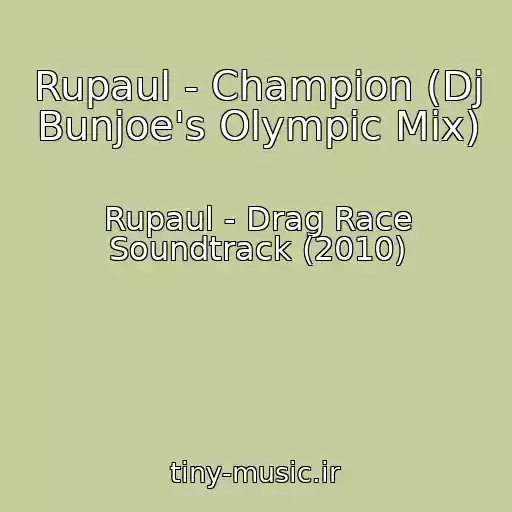 کاور آهنگ Rupaul - Champion (Dj Bunjoe's Olympic Mix) از Rupaul - Drag Race Soundtrack (2010)