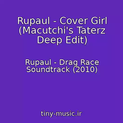 کاور آهنگ Rupaul - Cover Girl (Macutchi's Taterz Deep Edit) از Rupaul - Drag Race Soundtrack (2010)