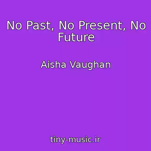 کاور آهنگ No Past, No Present, No Future از Aisha Vaughan