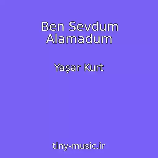 کاور آهنگ Ben Sevdum Alamadum از Yaşar Kurt