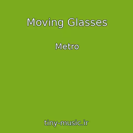 کاور آهنگ Moving Glasses از Metro
