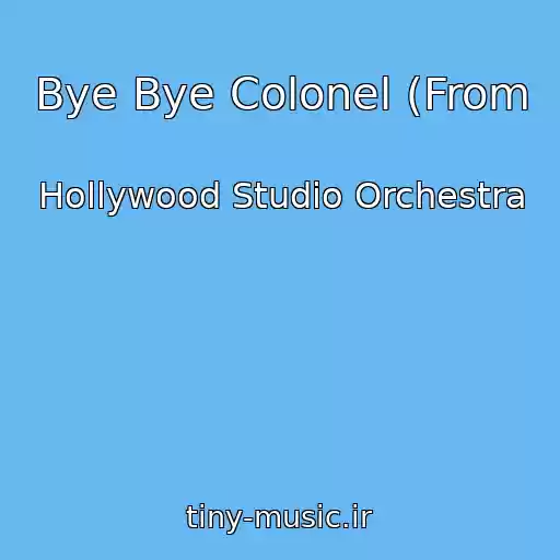 کاور آهنگ Bye Bye Colonel (From از Hollywood Studio Orchestra