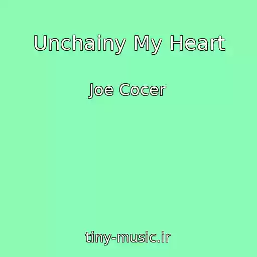 کاور آهنگ Unchainy My Heart از Joe Cocer