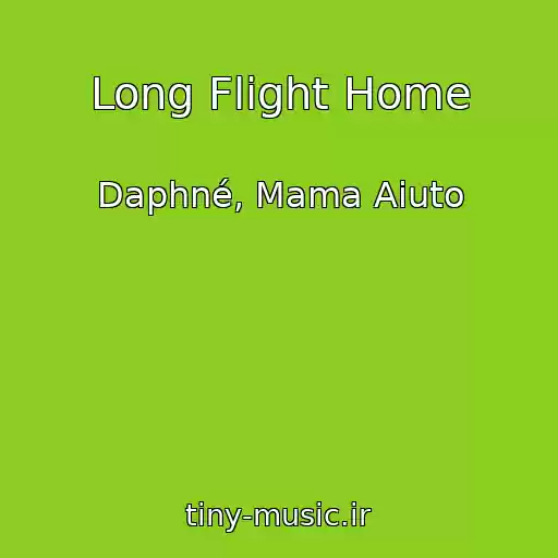 کاور آهنگ Long Flight Home از Daphné, Mama Aiuto