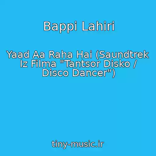 کاور آهنگ Bappi Lahiri از Yaad Aa Raha Hai (Saundtrek Iz Filma "Tantsor Disko / Disco Dancer")