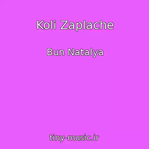 کاور آهنگ Koli Zaplache از Bun Natalya
