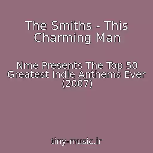 کاور آهنگ The Smiths - This Charming Man از Nme Presents The Top 50 Greatest Indie Anthems Ever (2007)