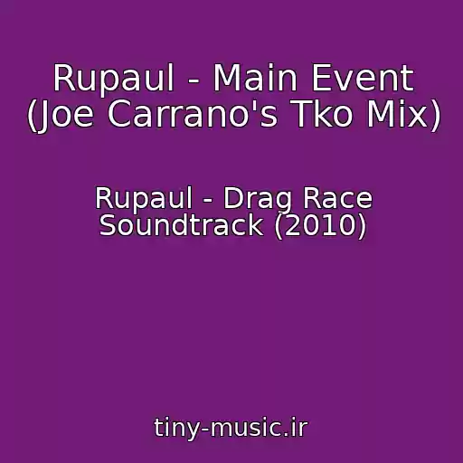 کاور آهنگ Rupaul - Main Event (Joe Carrano's Tko Mix) از Rupaul - Drag Race Soundtrack (2010)