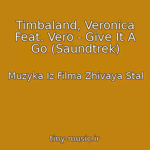 کاور آهنگ Timbaland, Veronica Feat. Vero - Give It A Go (Saundtrek) از Muzyka Iz Filma Zhivaya Stal