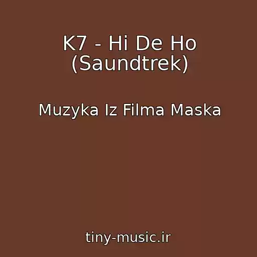 کاور آهنگ K7 - Hi De Ho (Saundtrek) از Muzyka Iz Filma Maska