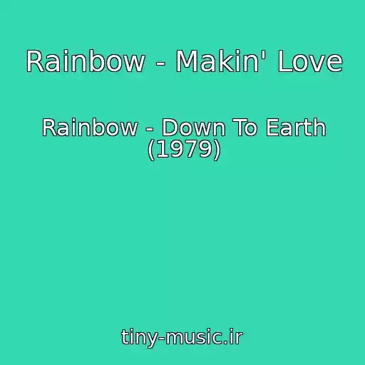 کاور آهنگ Rainbow - Makin' Love از Rainbow - Down To Earth (1979)